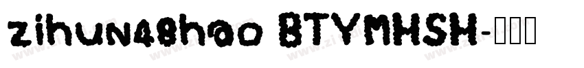 zihun48hao BTYMHSH字体转换